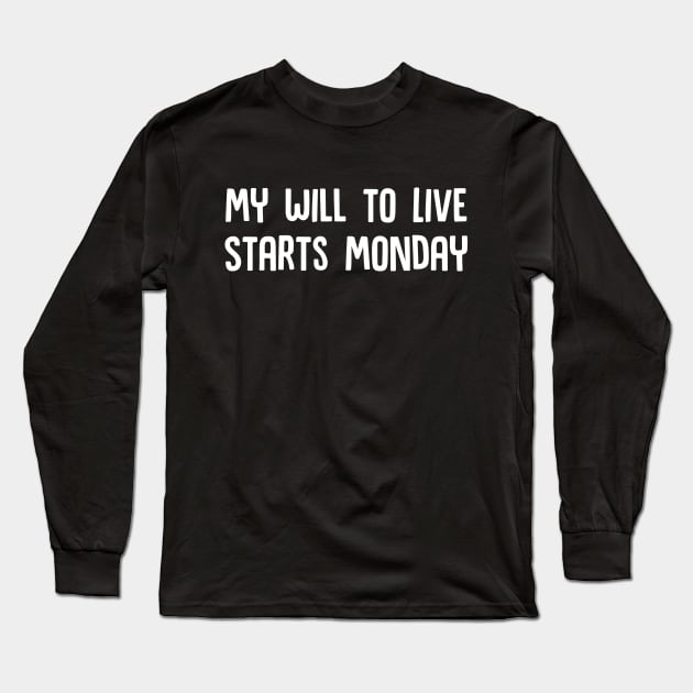 My Will to Live Starts Monday Long Sleeve T-Shirt by Mouse